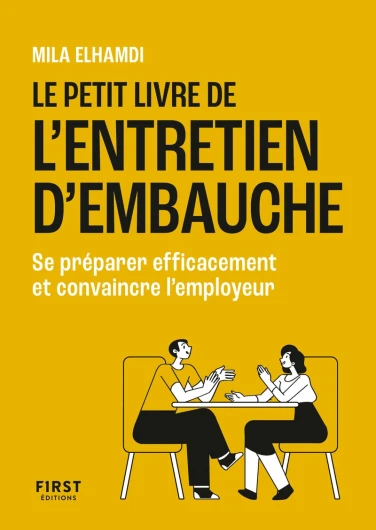 Le Petit Livre de l'entretien d'embauche: Se préparer efficacement et convaincre l'employeur