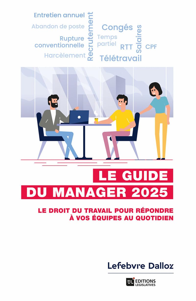Guide du manager 2025 - 8e éd - - Le droit du travail pour répondre à vos équipes au quotidien