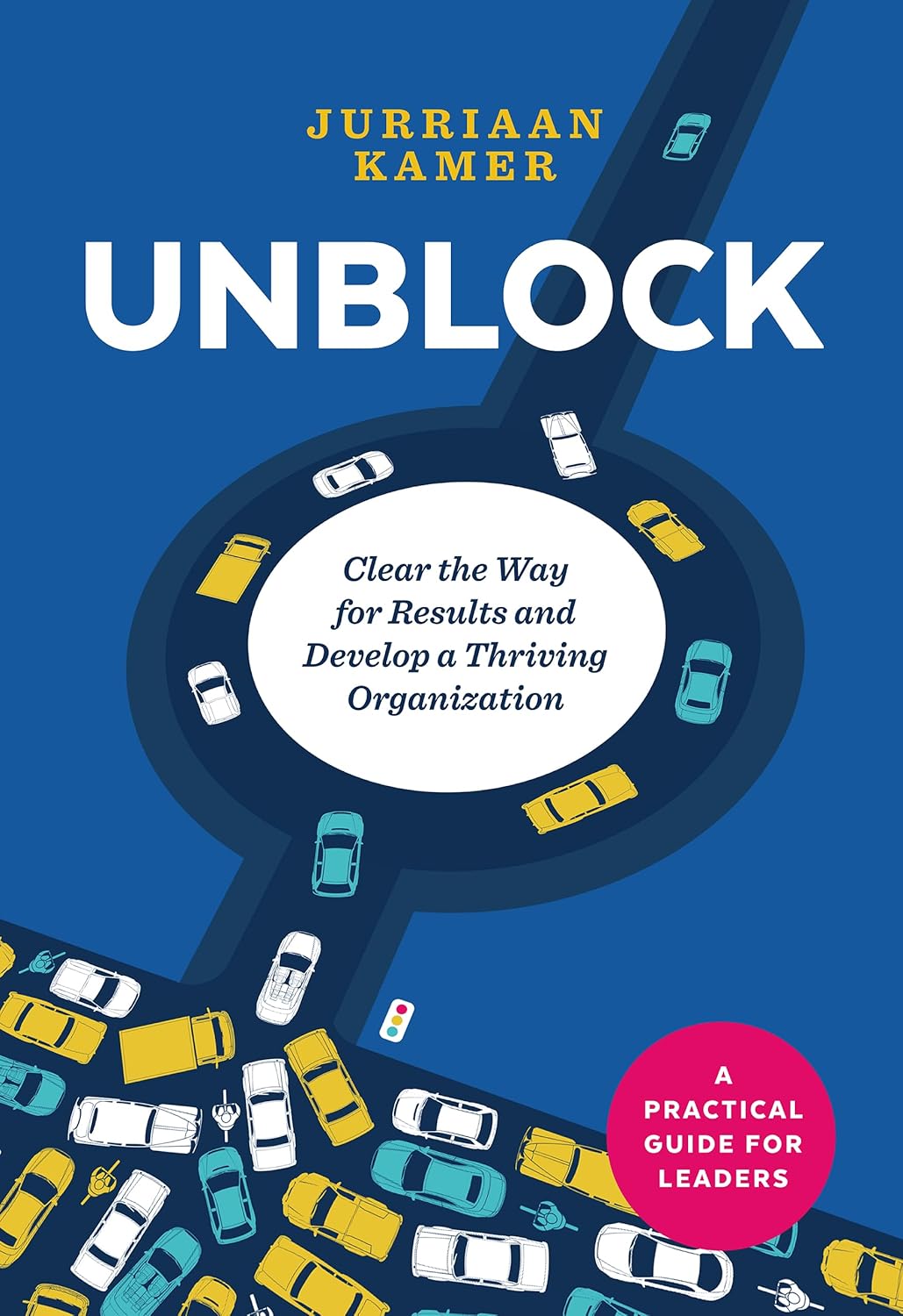 Unblock: Clear the Way for Results and Develop a Thriving Organization (Modern Leadership Guides) (English Edition)