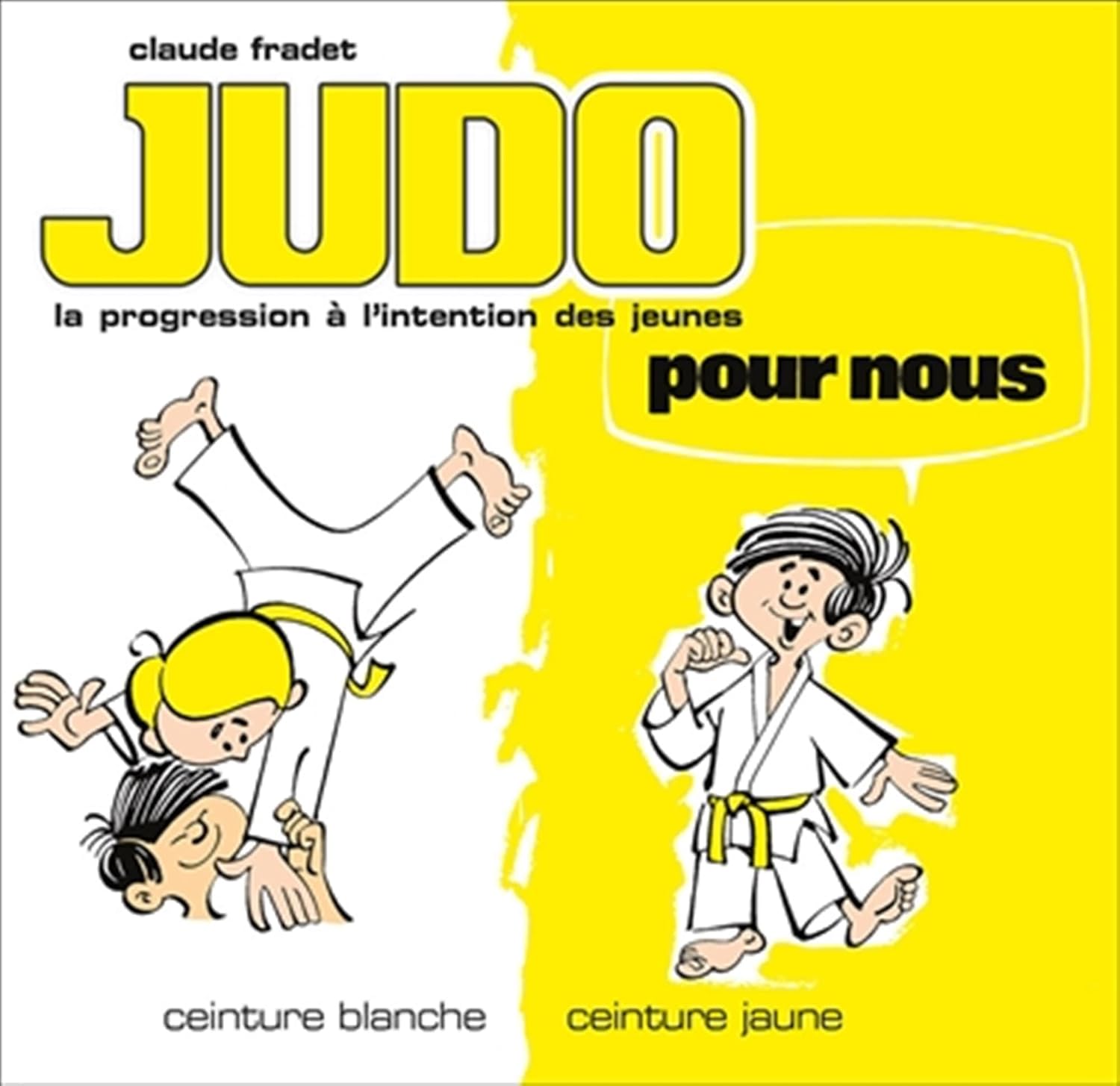 Judo pour nous - Ceintures blanche et jaune (volume 1): La progession française à l'intention des jeunes