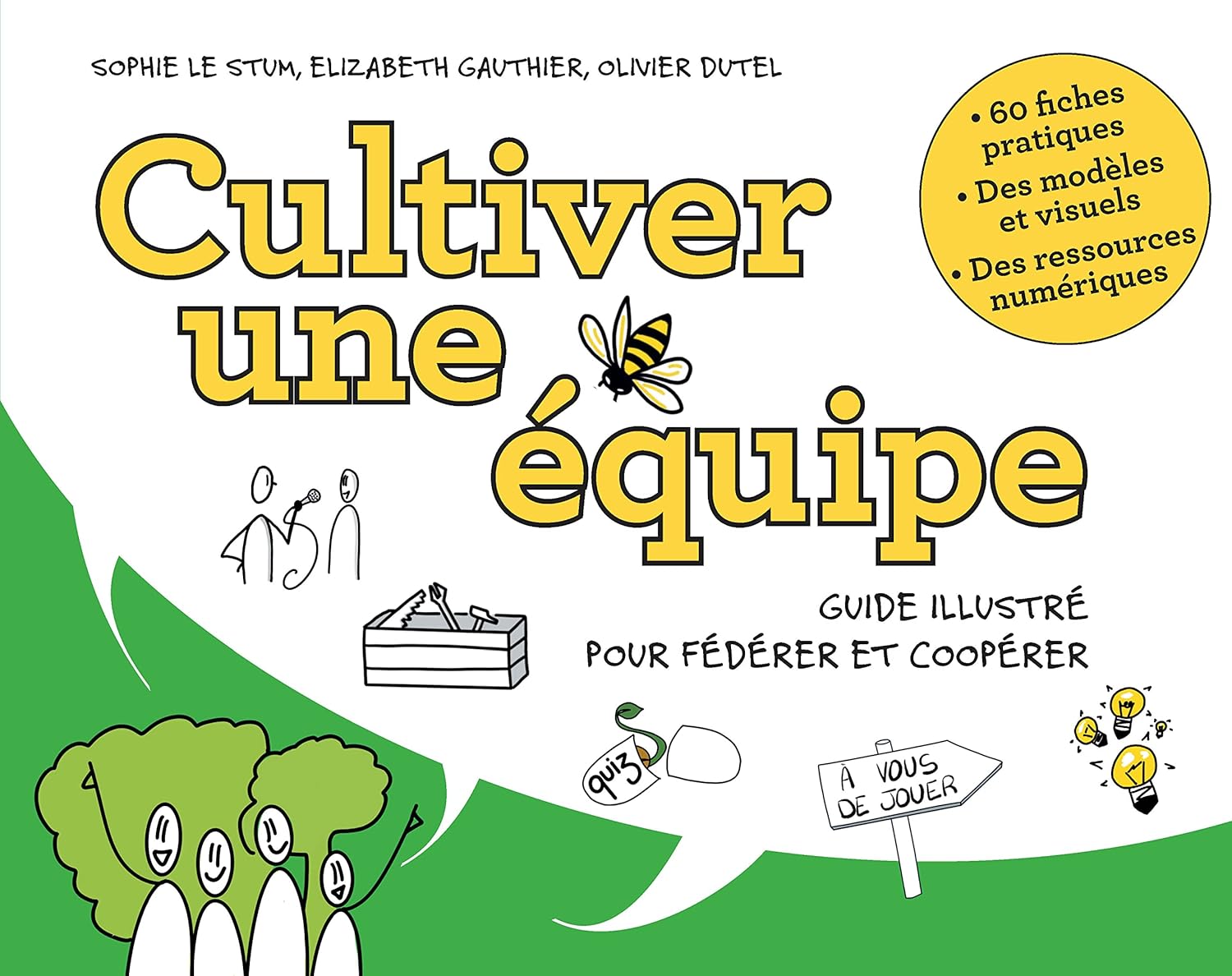 Cultiver une équipe: Guide illustré pour fédérer et coopérer
