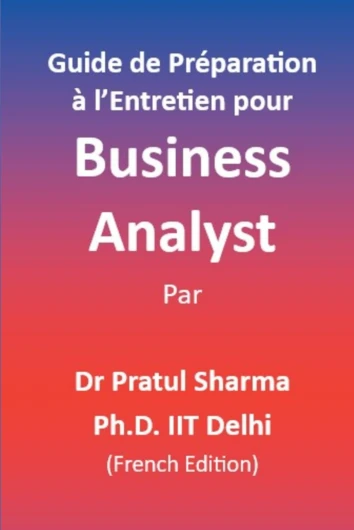 Guide de Préparation à l’Entretien pour Business Analyst: French Edition