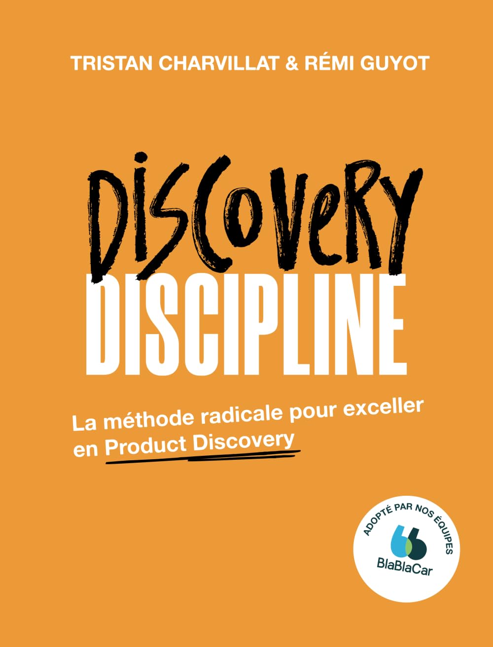 Discovery Discipline: La méthode radicale pour exceller en Product Discovery