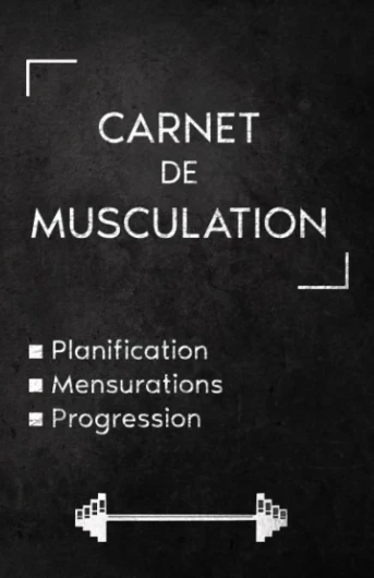 Carnet de Musculation Complet et Pratique: Suivi entraînements - Planification Routines - Mensurations - Performance - 1RM - 150+ pages
