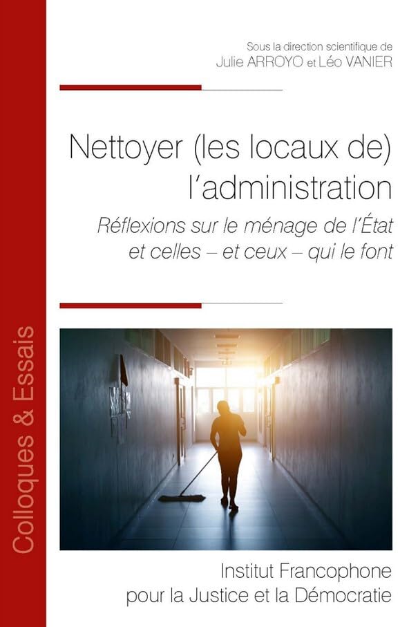 Nettoyer (les locaux de) l'administration: Réflexions sur le ménage de l'État et celles - et ceux - qui le font (218)