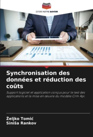 Synchronisation des données et réduction des coûts: Support logiciel et application conçus pour le test des applications et la mise en œuvre du modèle Crm Api.