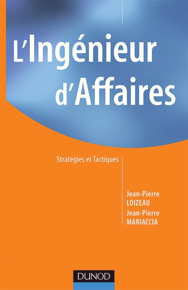 L'ingénieur d'affaires - Stratégies et tactiques: Stratégies et tactiques