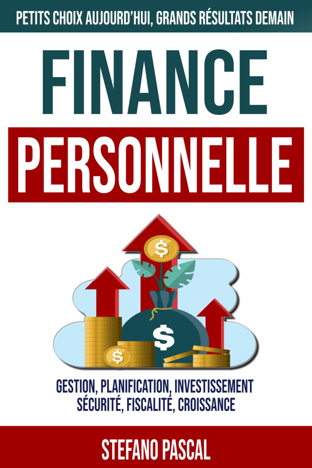 Finance Personnelle: Découvrez les Bases de la Finance Personnelle: Gérez avec Succès Votre Argent, Économisez de l'Argent et Construisez un Avenir Financier Sûr