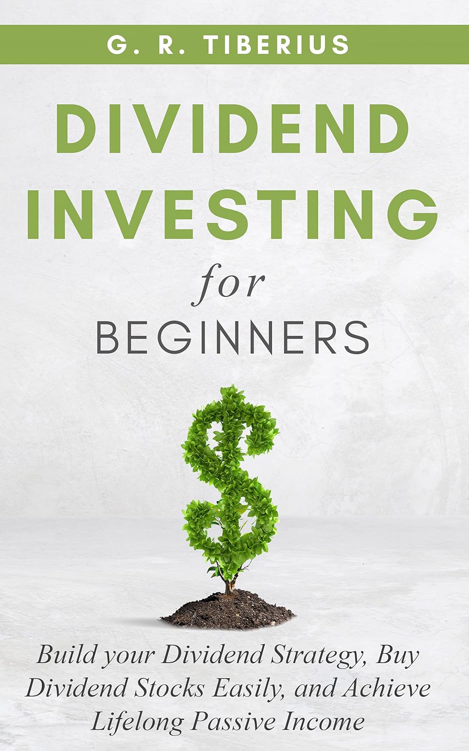 DIVIDEND INVESTING FOR BEGINNERS: Build your Dividend Strategy, Buy Dividend Stocks Easily, and Achieve Lifelong Passive Income (Kenosis Books: Investing .. - Markets Book 1) (English Edition)