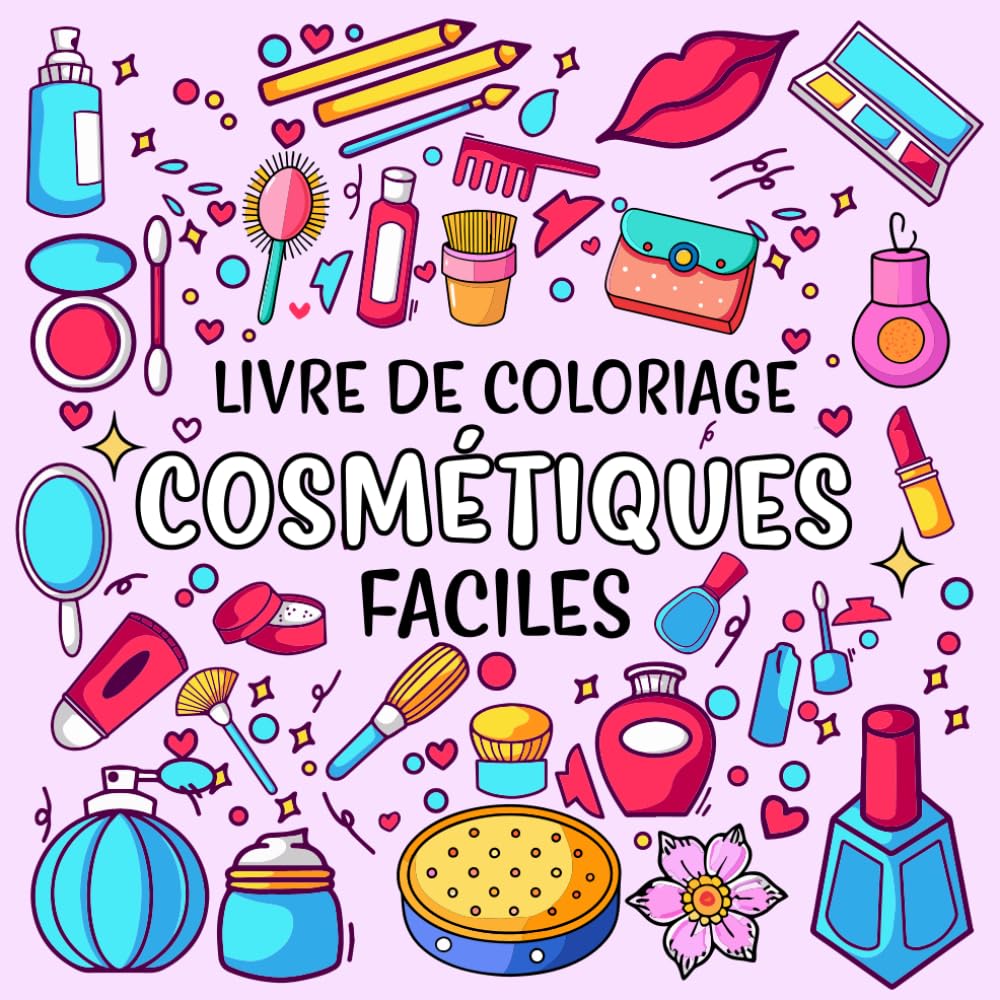 Livre de coloriage de cosmétiques faciles: 50 Illustrations Audacieuses et Mignonnes et Simples d'outils de Maquillage de soins de la peau pour Tous les Âges
