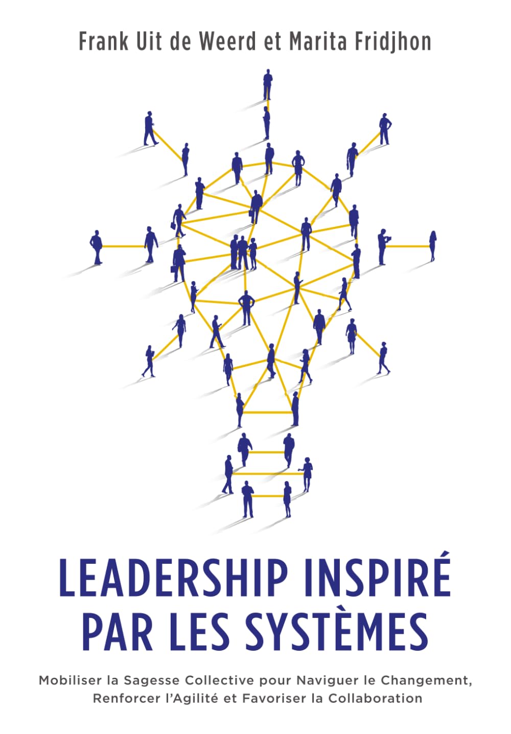 Leadership Inspiré par les Systèmes: Mobiliser la Sagesse Collective pour Naviguer le Changement, Renforcer l’Agilité et Favoriser la Collaboration