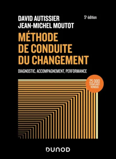 Méthode de conduite du changement - 5e éd.: Diagnostic, Accompagnement, Performance
