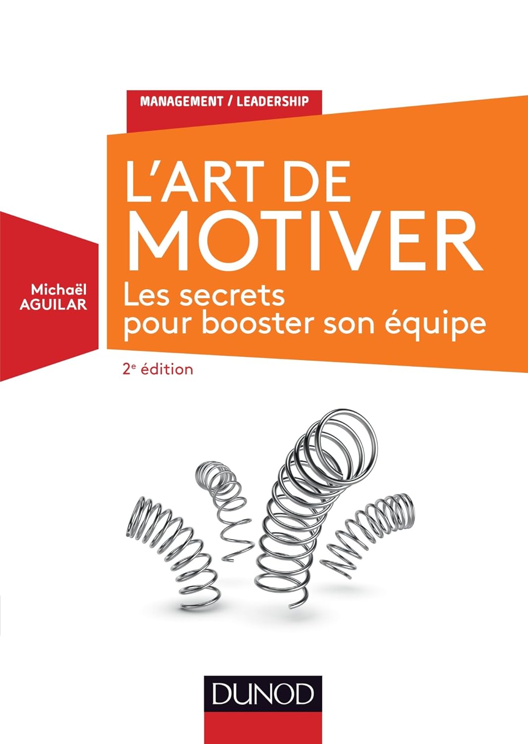 L'Art de motiver - 2e éd - - Les secrets pour booster son équipe: Les secrets pour booster son équipe