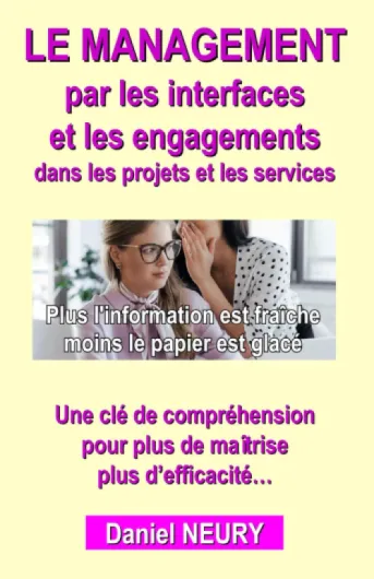 LE MANAGEMENT par les interfaces et les engagements dans les projets et les services: Une clé de compréhension pour plus de maîtrise plus d'efficacité...