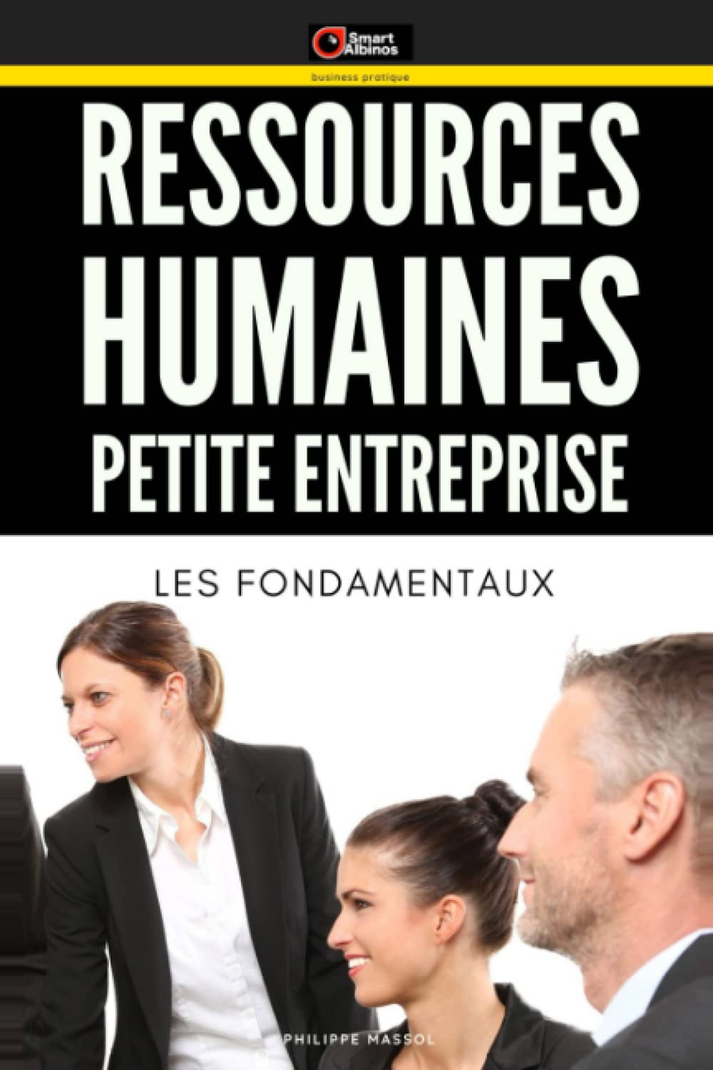 Ressources humaines pour petite entreprise : les fondamentaux: les clés pour une gestion RH réussie, une culture d'entreprise forte et une productivité des salariés maximale
