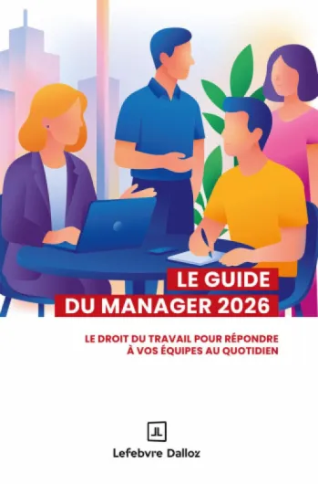 Guide du manager 2026 - Le droit du travail pour répondre à vos équipes au quotidien
