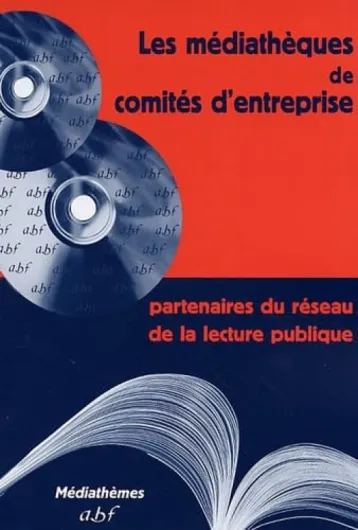 Les médiathèques de comités d'entreprise: Partenaires du réseau de lecture publique
