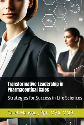 Transformative Leadership in Pharmaceutical Sales: Strategies for Success in Life Sciences