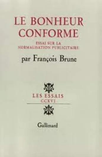 Le Bonheur conforme : essai sur la normalisation publicitaire