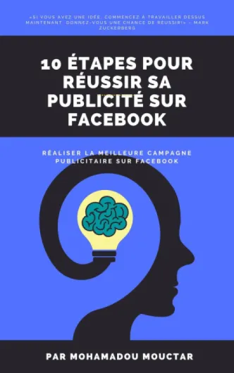 E-BOOK 10 ETAPES SUR POUR CREER LA MEILLEURE CAMPAGNE PUBLICITAIRE SUR FACEBOOK