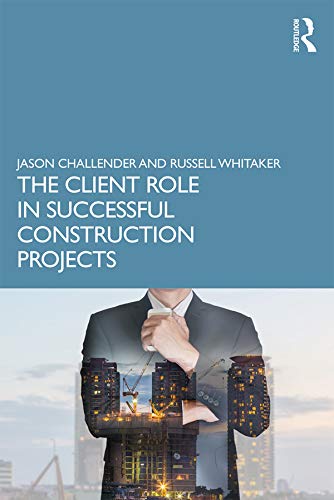 The Client Role in Successful Construction Projects (English Edition)