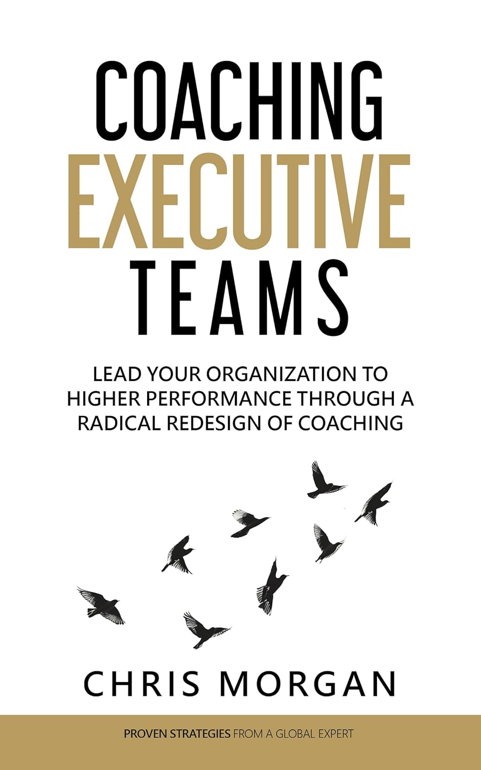Coaching Executive Teams: Lead Your Organization to Higher Performance Through a Radical Redesign of Coaching (English Edition)