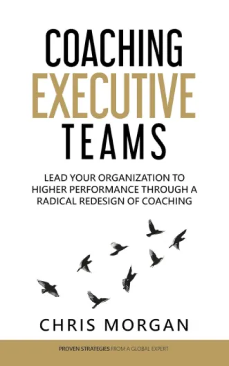 Coaching Executive Teams: Lead Your Organization to Higher Performance Through a Radical Redesign of Coaching (English Edition)
