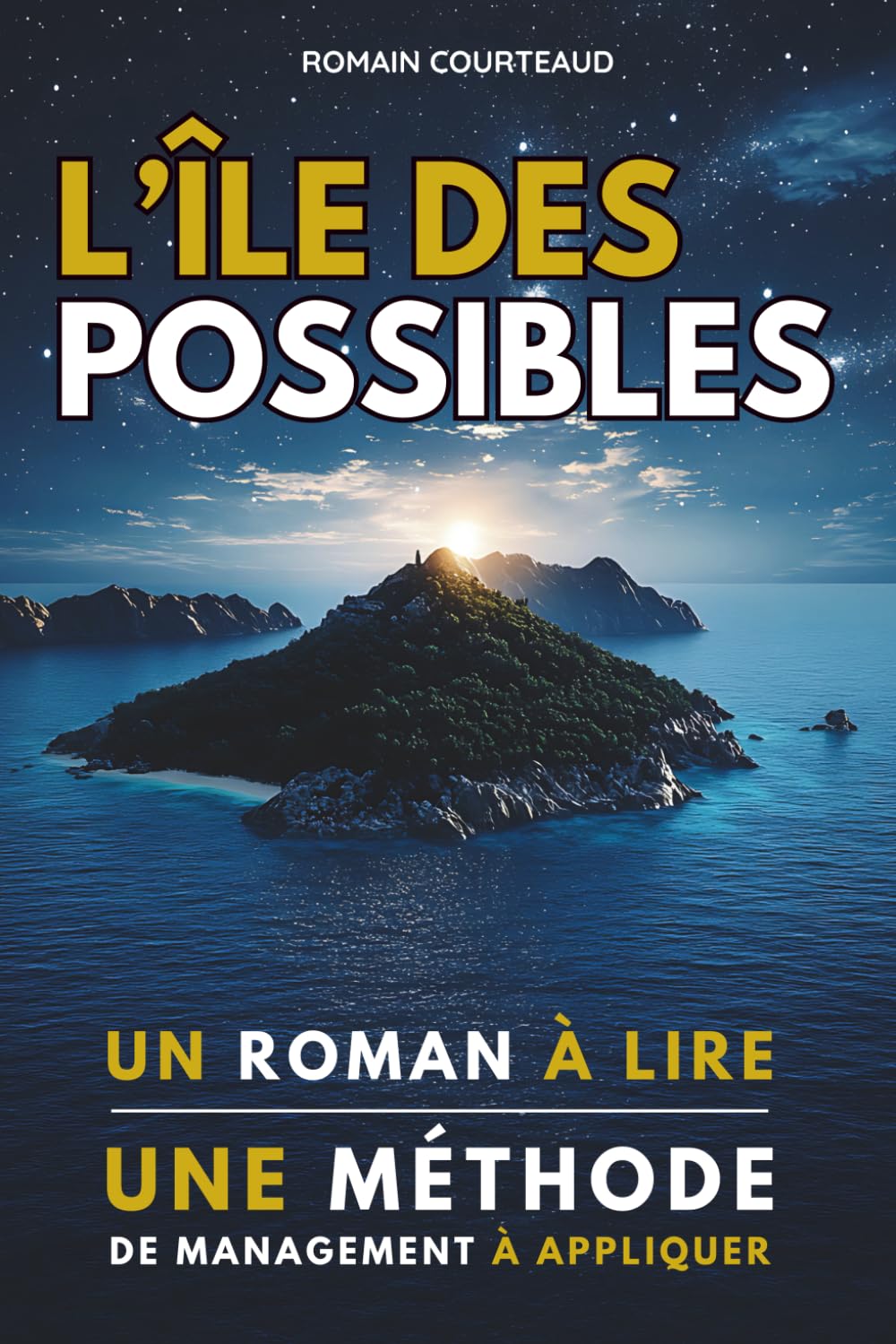 L’Île des Possibles: Un roman à lire, une méthode de management à appliquer