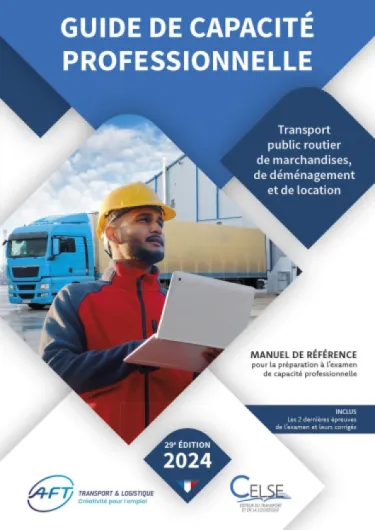Guide de capacité professionnelle: Transport public routier de marchandises, de déménagement et de location de véhicules industriels avec conducteur destinés au transport de marchandises
