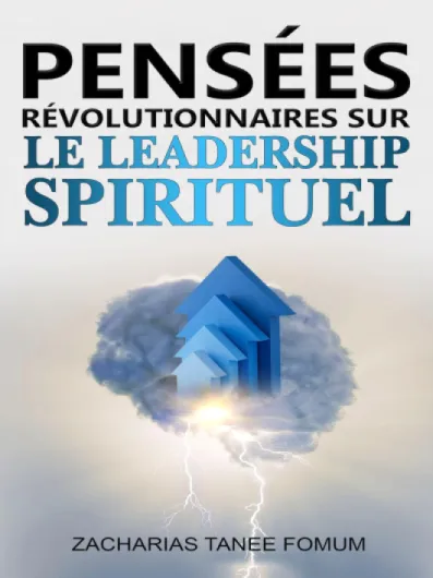 Pensées Révolutionnaires Sur le Leadership Spirituel (Diriger le peuple de Dieu t - 7)