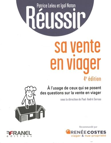 Réussir sa vente en viager 4e édition: À l’usage de ceux qui se posent des questions sur la vente en viager
