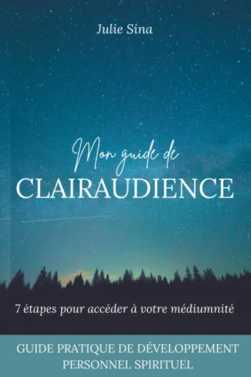 Mon guide de clairaudience: 7 étapes pour accéder à votre médiumnité (guide pratique de développement personnel et d'éveil spirituel)