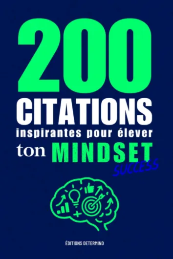 200 CITATIONS inspirantes pour élever ton Mindset: Besoin d’un coup de Boost quand l’élan retombe ? Passe à l’Action même si tout n'est pas parfait - .. - motivation pour te refocus sur tes objectifs.