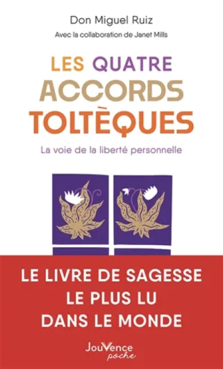 Les Quatre Accords toltèques: La voie de la liberté personnelle