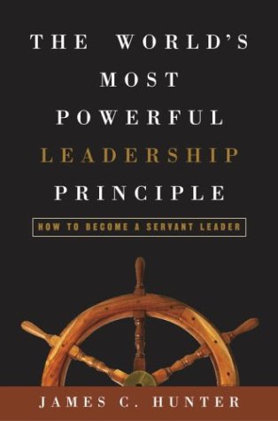 The World's Most Powerful Leadership Principle: How to Become a Servant Leader (English Edition)