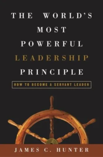 The World's Most Powerful Leadership Principle: How to Become a Servant Leader (English Edition)