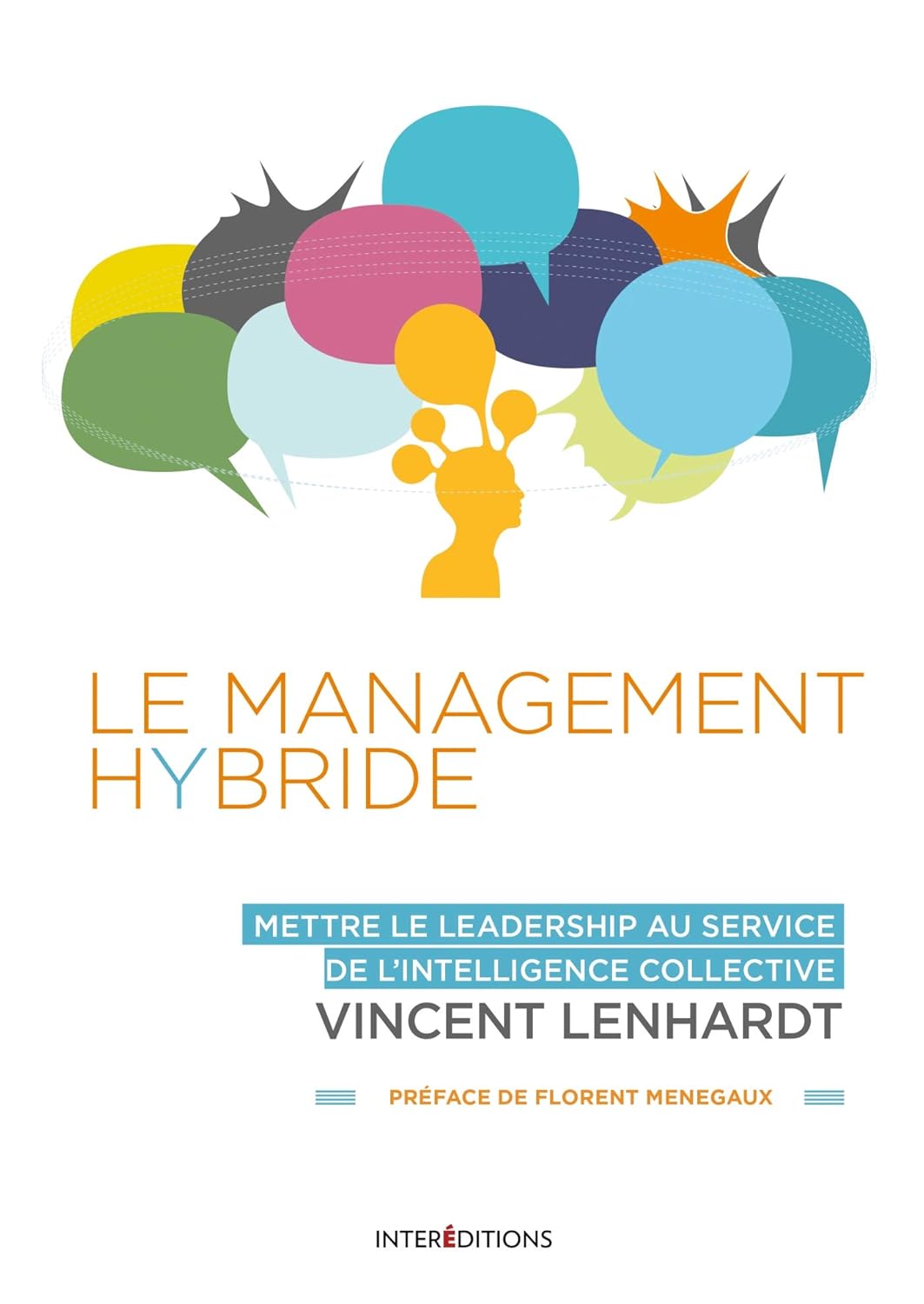 Le Management Hybride - Mettre le leadership au service de l'intelligence collective: Mettre le leadership au service de l'intelligence collective