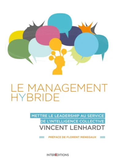 Le Management Hybride - Mettre le leadership au service de l'intelligence collective: Mettre le leadership au service de l'intelligence collective