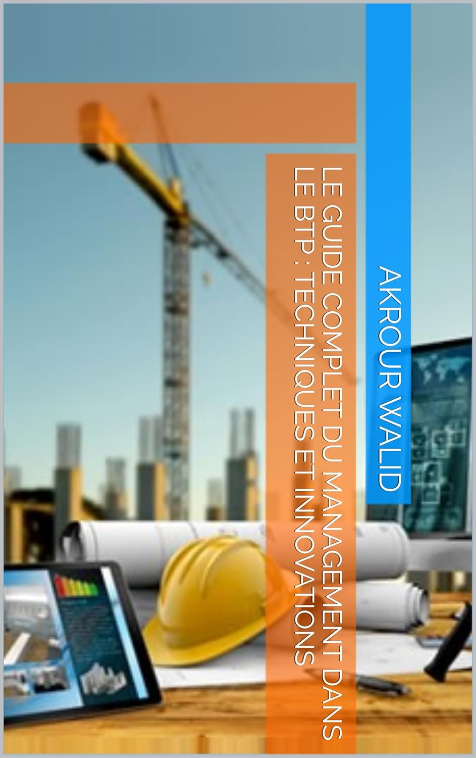 Le Guide Complet du Management dans le BTP : Techniques et Innovations