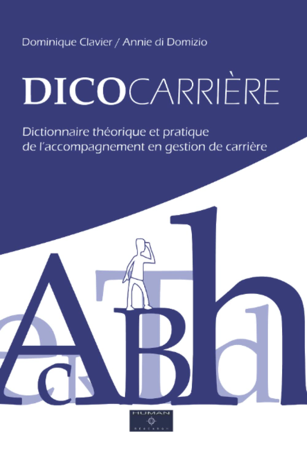 Dicocarrière: Dictionnaire théorique et pratique de l’accompagnement en gestion de carrière