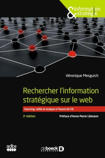 Rechercher l'information stratégique sur le web: Sourcing, veille et analyse à l’heure de l’IA