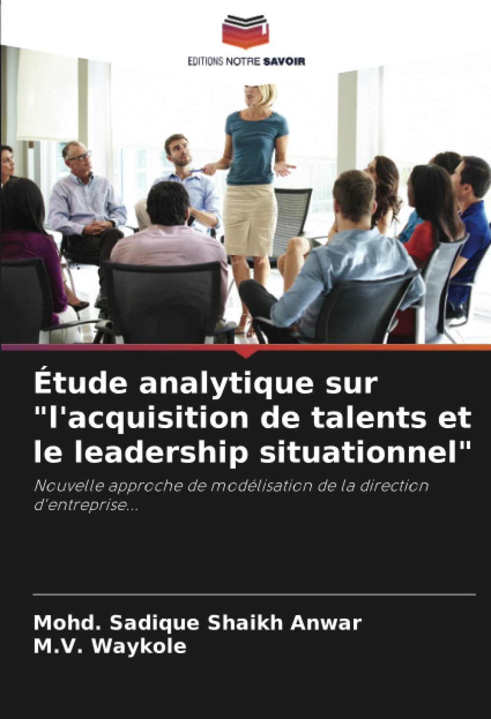 Étude analytique sur "l'acquisition de talents et le leadership situationnel": Nouvelle approche de modélisation de la direction d'entreprise...