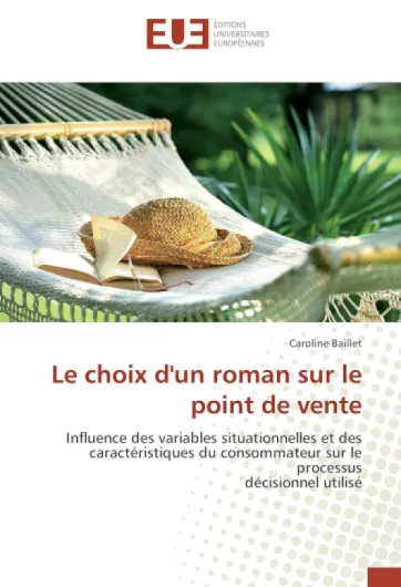 Le choix d'un roman sur le point de vente: Influence des variables situationnelles et des caractéristiques du consommateur sur le processus déc
