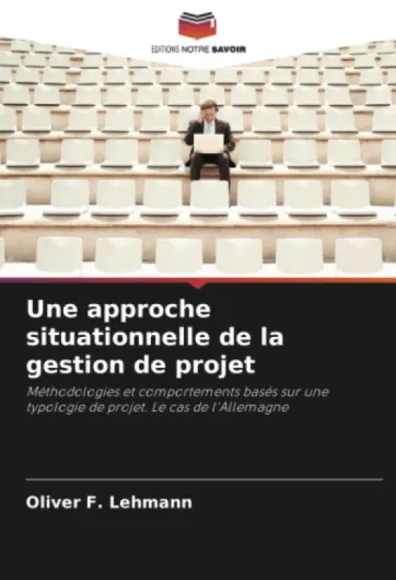 Une approche situationnelle de la gestion de projet: Méthodologies et comportements basés sur une typologie de projet - Le cas de l'Allemagne