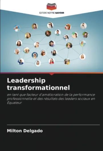 Leadership transformationnel: en tant que facteur d'amélioration de la performance professionnelle et des résultats des leaders sociaux en Équateur