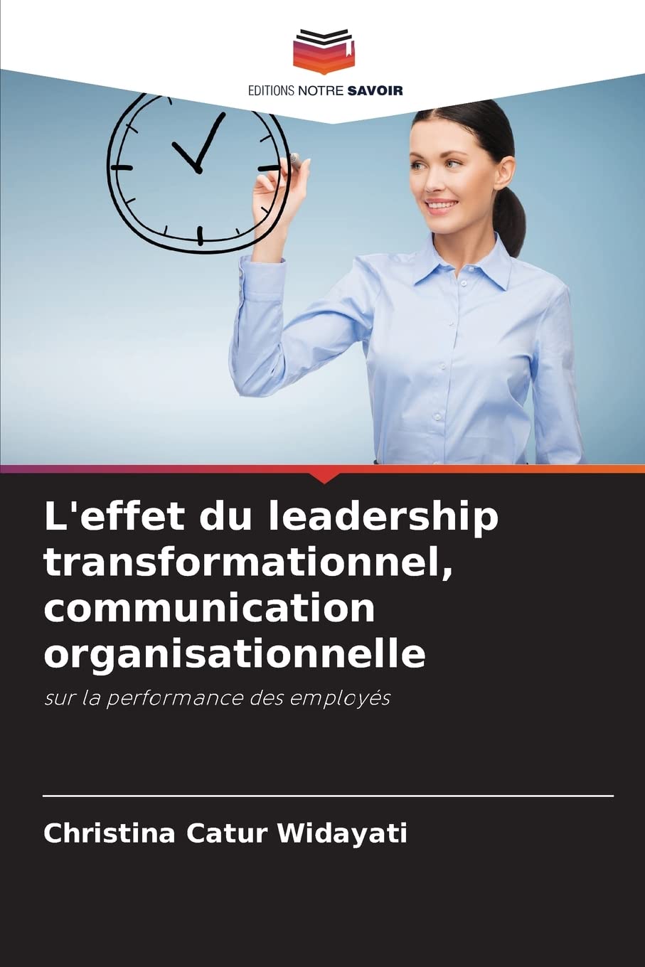 L'effet du leadership transformationnel, communication organisationnelle: sur la performance des employés