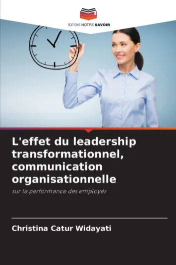 L'effet du leadership transformationnel, communication organisationnelle: sur la performance des employés