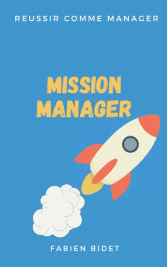 Mission Manager: Réussir comme manager