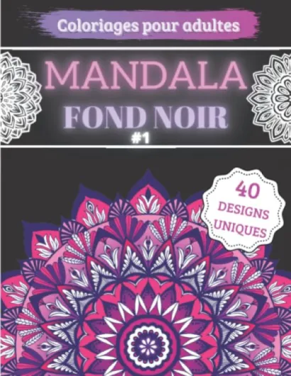 Mandala Fond Noir #1: Coloriages Pour Adultes - Fait Ressortir les Couleurs - 40 Designs Anti-stress