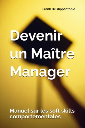 Devenir un Maitre Manager: Manuel sur les soft skills comportementales